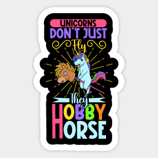 Unicorns don't just fly they Hobby Horse Sticker